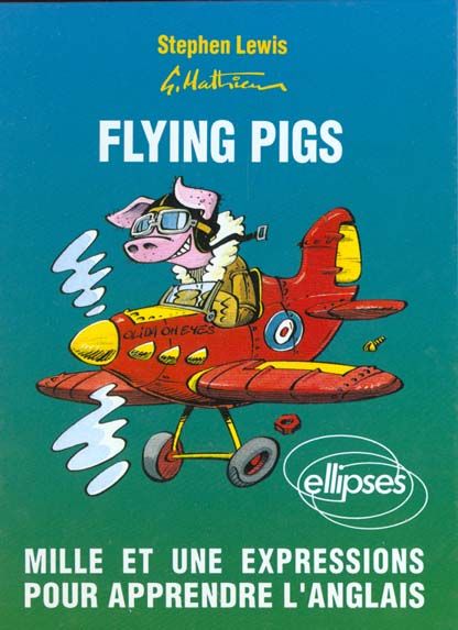 Emprunter FLYING PIGS. Mille et une expressions pour apprendre l'anglais livre