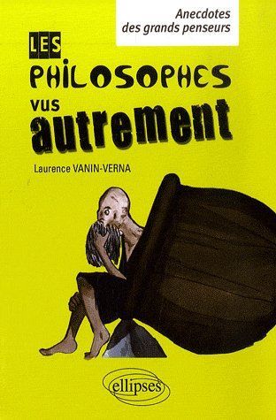 Emprunter Les philosophes vus autrement. Anecdotes des grands penseurs livre