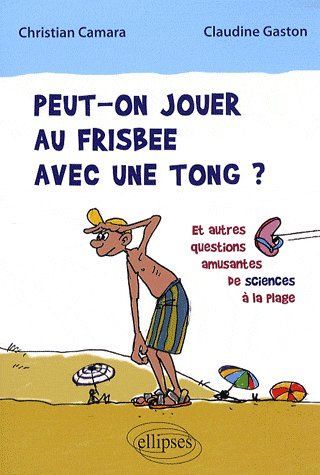 Emprunter Peut-on jouer au frisbee avec une tong ? Et autres questions amusantes de sciences à la plage livre