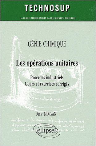 Emprunter Génie Chimique Les opérations unitaires. Procédés industriels, Cours et exercices corrigés livre