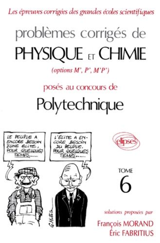 Emprunter PROBLEMES CORRIGES DE PHYSIQUE ET CHIMIE OPTION M' P' M'P' POSES AUX CONCOURS DE POLYTECHNIQUE. Tome livre