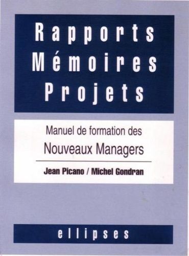 Emprunter Rapports, mémoires, projets. Manuel de formation des nouveaux managers livre