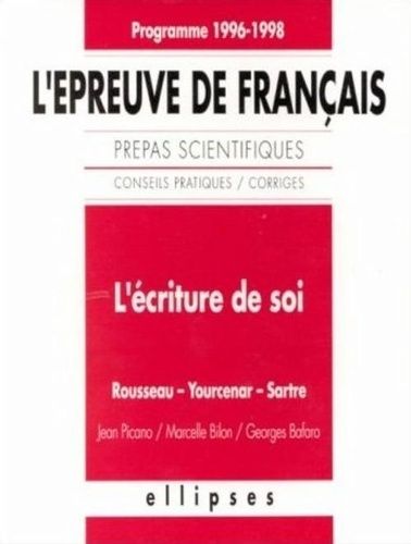 Emprunter L'épreuve de français. Conseils pratiques, corrigés, l'écriture de soi, Rousseau, Yourcenar, Sartre livre