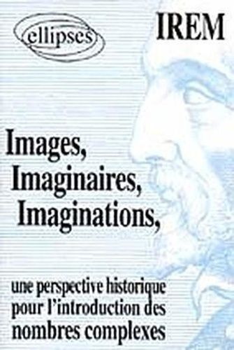 Emprunter Images, imaginaires, imaginations. Une perspective historique pour l'introduction des nombres comple livre