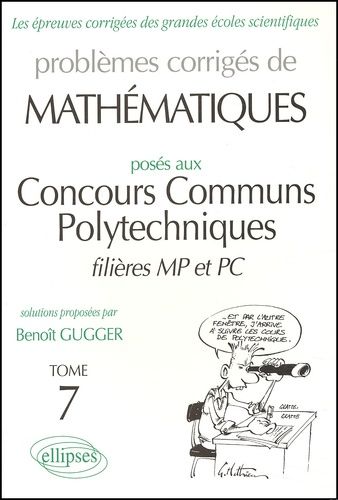 Emprunter Problèmes corrigés de mathématiques posés aux Concours Communs Polytechniques filières MP et PC. Tom livre