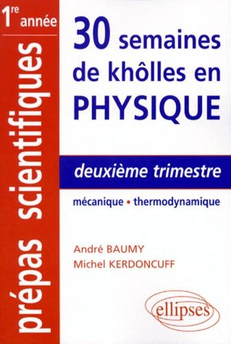 Emprunter 30 SEMAINES DE KHOLLES EN PHYSIQUE. Deuxième trimestre, Mécanique, Thermodynamique livre