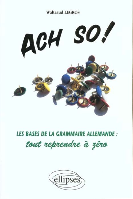 Emprunter Ach so !. Les bases de la grammaire allemande, tout reprendre à zéro livre