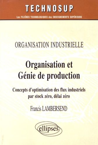 Emprunter Organisation et génie de production. Concepts d'optimisation des flux industriels par stock zéro, dé livre