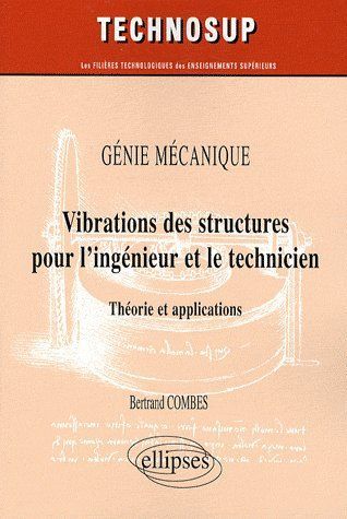 Emprunter Génie mécanique, Vibrations des structures pour l'ingenieur et le technicien. Théorie et application livre