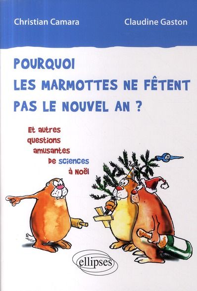 Emprunter Pourquoi les marmottes ne fêtent pas le nouvel an? Et autres questions amusantes de sciences à Noël livre