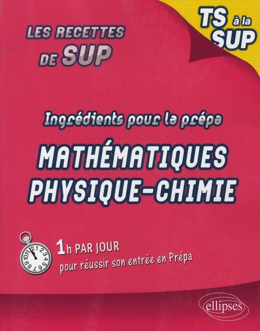 Emprunter Ingrédients pour la prépa. Maths-Physique-Chimie de la Terminale S à la Sup livre