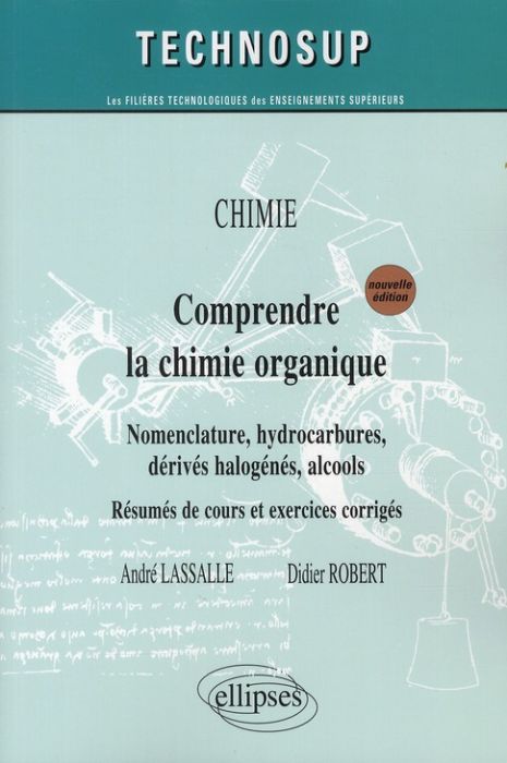 Emprunter Chimie, Comprendre la chimie organique. Nomenclature, hydrocarbures, dérivés halogénés, alcools%3B Rés livre