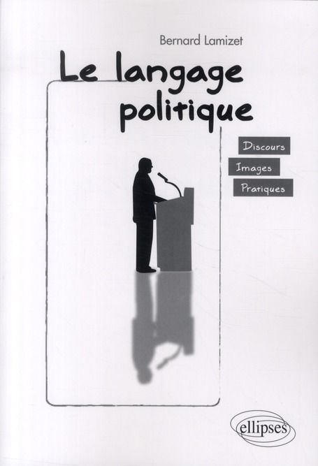 Emprunter Le langage politique. Discours, images, pratiques livre