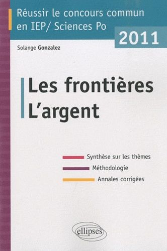 Emprunter Réussir le concours commun en IEP. L'argent, Les frontières, Edition 2011 livre