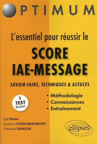 Emprunter L'essentiel pour réussir le SCORE IAE-MESSAGE. Savoir-faire, techniques et astuces livre