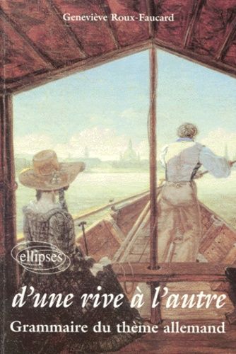 Emprunter D'UNE RIVE A L'AUTRE. Grammaire du thème allemand livre