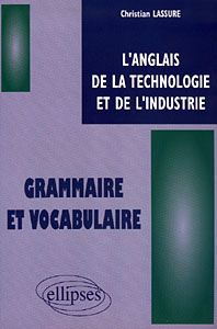 Emprunter L'ANGLAIS DE LA TECHNOLOGIE ET DE L'INDUSTRIE. Grammaire et vocabulaire livre