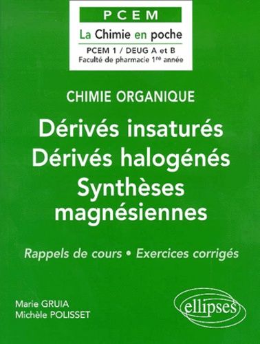 Emprunter Dérivés insaturés, Dérivés halogénés, Synthèses magnésiennes. Rappels de cours, exercices corrigés livre