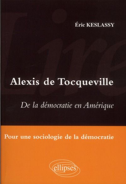 Emprunter Alexis de Tocqueville - De la démocratie en Amérique. Pour une sociologie de la démocratie livre