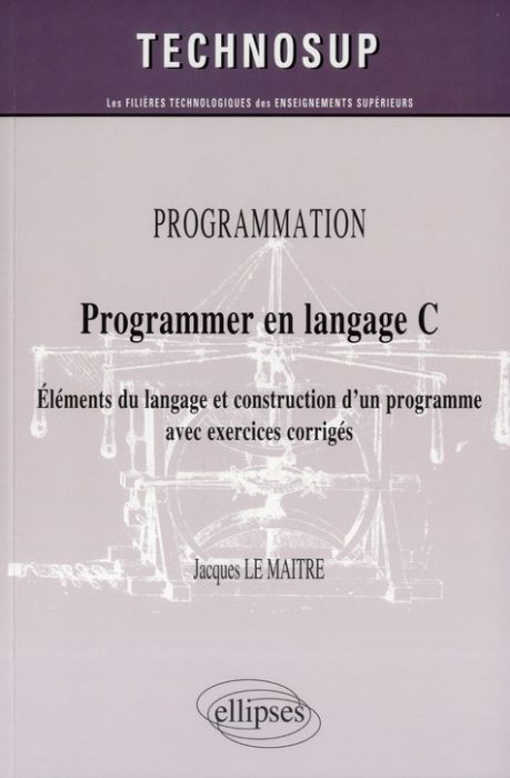 Emprunter Programmer en langage C. Eléments du langage et construction d'un programme avec exercices corrigés livre