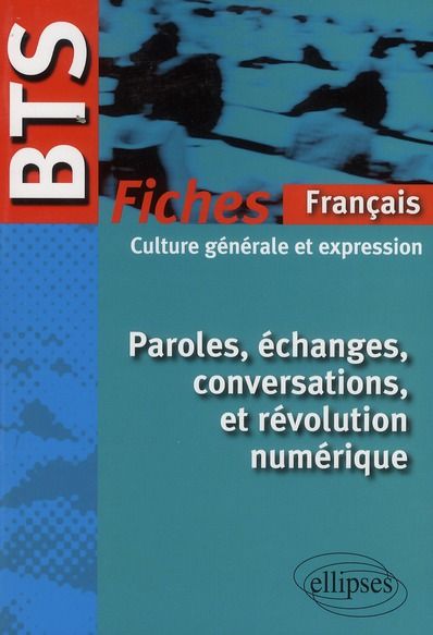 Emprunter Paroles, échanges, conversations et révolution numérique. Fiches de culture générale et expression livre