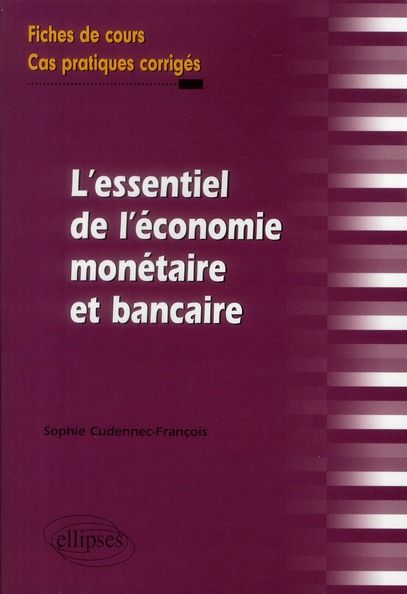 Emprunter L'essentiel de l'économie monétaire et bancaire. Fiches de cours et cas pratiques corrigés livre