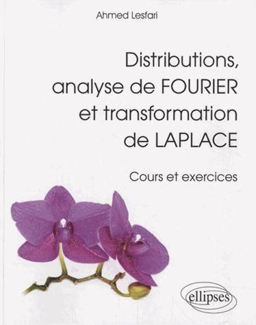 Emprunter Distributions, analyse de Fourier et transformation de Laplace. Cours et exercices livre