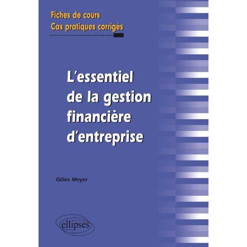 Emprunter L'essentiel de la gestion financière d'entreprise. Fiches de cours et cas pratiques corrigés livre