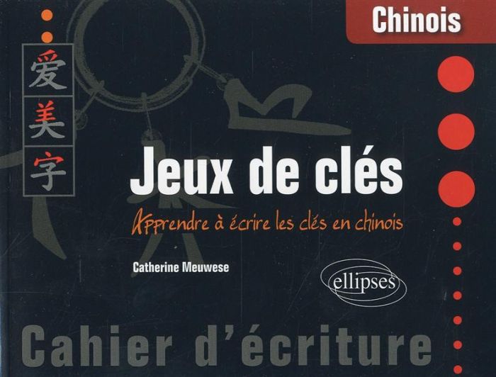 Emprunter Jeux de clés. Apprendre à écrire les clés en chinois livre