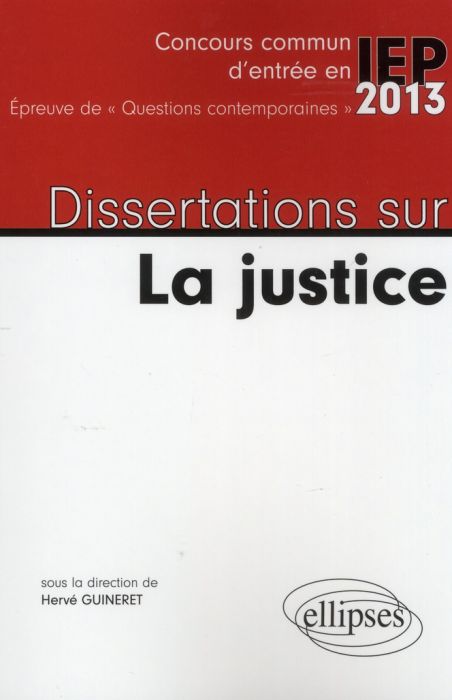 Emprunter Dissertations sur La justice. Concours commun d'entrée en IEP 2013 livre