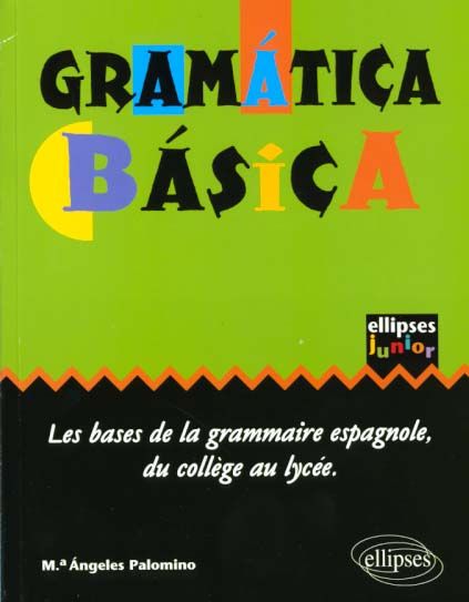 Emprunter Gramatica Basica. Les bases de la grammaire espagnole au collège et au lycée livre