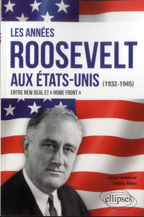 Emprunter Les années Roosevelt aux Etats Unis (1932-1945) : entre New Deal et Home Front livre