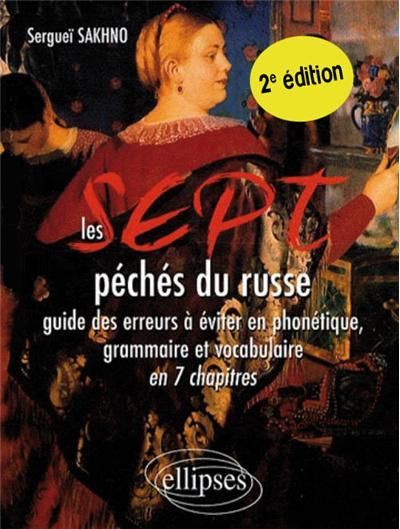 Emprunter Les sept péchés du russe. Guide des erreurs à éviter en phonétique, grammaire et vocabulaire en 7 ch livre