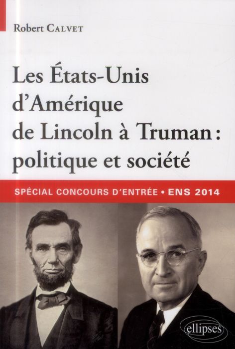 Emprunter Les Etats-Unis d'Amérique de Lincoln à Truman : politique et société. Concours d'entrée aux ENS 2014 livre