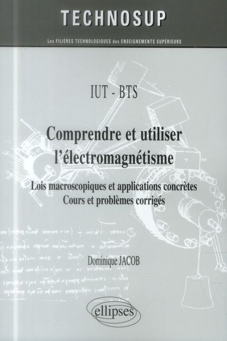 Emprunter Comprendre et utiliser l'électromagnétisme. Lois macroscopiques et applications concrètes, cours et livre