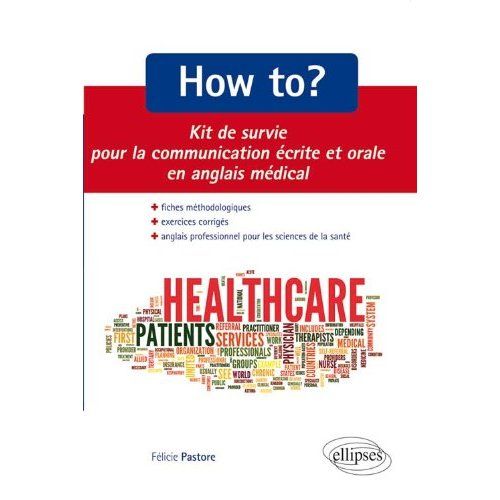 Emprunter How to ? . Kit de survie pour la communication écrite et orale en anglais médical livre