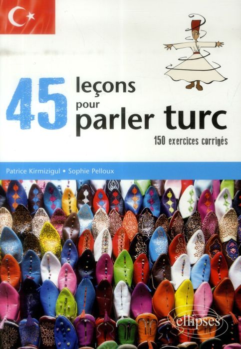 Emprunter 45 leçons pour parler turc. 150 exercices corrigés livre