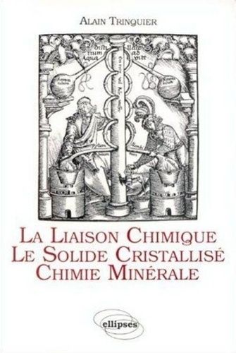 Emprunter La Liaison chimique, le solide cristallisé, chimie minérale. Cours de chimie pour la classe de mathé livre