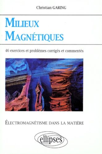 Emprunter MILIEUX MAGNETIQUES. Electromagnétisme dans la matière, Exercices et problèmes corrigés et commentés livre