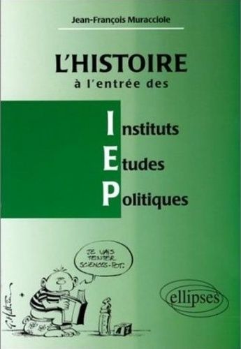 Emprunter L'HISTOIRE A L'ENTREE DES IEP. Réussir l'épreuve d'histoire à l'entrée des Instituts d'Etudes Politi livre