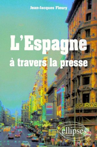 Emprunter L'ESPAGNE A TRAVERS LA PRESSE. Edition en espagnol livre