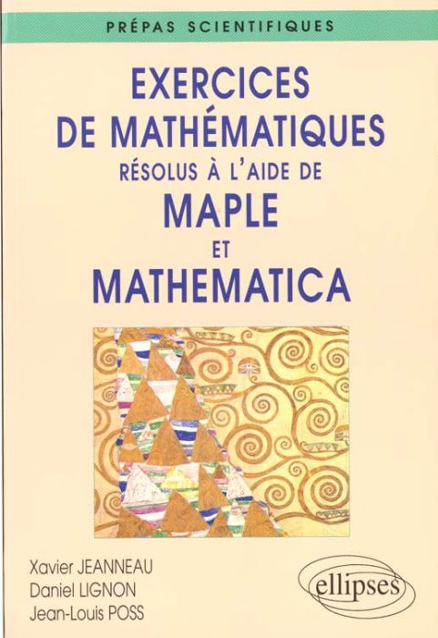 Emprunter Exercices de mathématiques résolus à l'aide de Maple et Mathematica. Prépas scientifiques livre