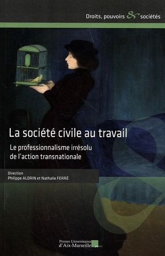 Emprunter La société civile au travail. Le professionnalisme irrésolu de l'action transnationale livre