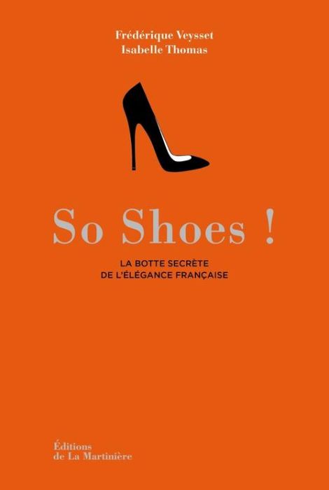 Emprunter So Shoes ! La botte secrète de l'élégance française livre