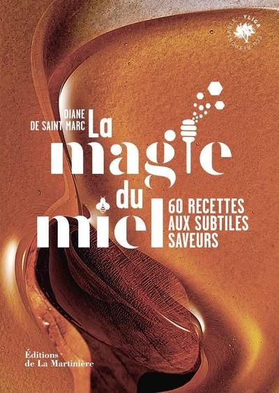 Emprunter La magie du miel. 60 recettes aux subtiles saveurs livre