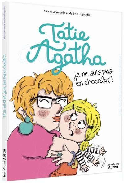 Emprunter Tatie Agatha, je ne suis pas en chocolat ! livre