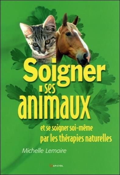 Emprunter Soigner les animaux et se soigner soi-même par les thérapies naturelles livre