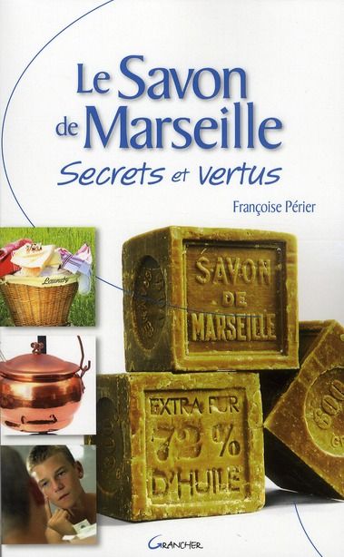 Emprunter Le Savon de Marseille. Secrets et vertus livre