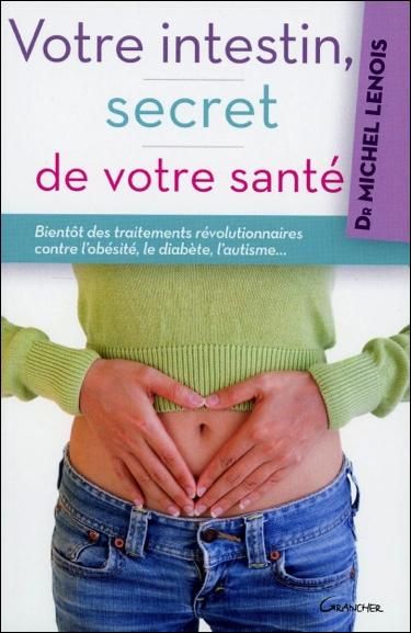 Emprunter Votre intestin, secret de votre santé. Bientôt des traitements révolutionnaires contre l'obésité, le livre