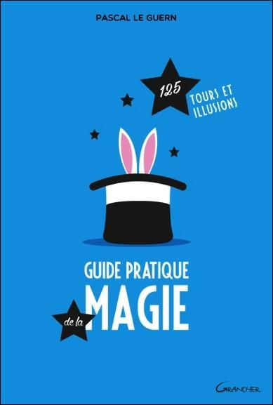 Emprunter Guide pratique de la magie. 125 tours et illusions livre